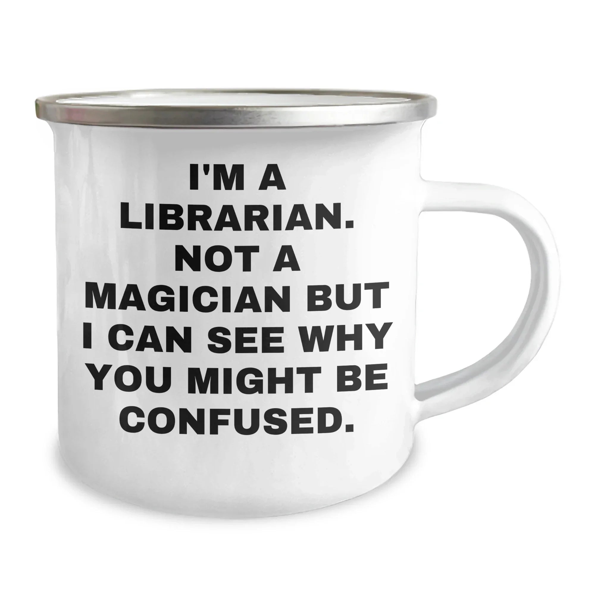 Funny Librarian Gifts from Friends for Father's Day, Camping Mug, I'm A Librarian. Not A Magician But I Can See Why You Might Be Confused.