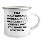 Maintenance Worker Gifts from Family - Unique Camping Mug for Men with Funny Quote - 'I'm A Maintenance Worker. Not A Magician...'