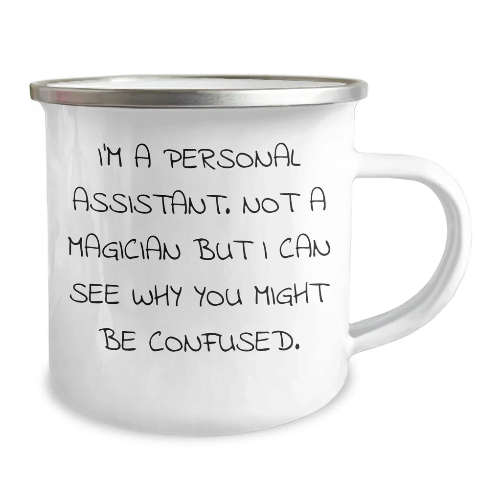 Personal Assistant Gifts from Friends for Dad's Funny Camping Mug, 'I'm A Personal Assistant. Not A Magician But I Can See Why You Might Be Confused.'