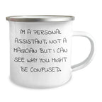 Personal Assistant Gifts from Friends for Dad's Funny Camping Mug, 'I'm A Personal Assistant. Not A Magician But I Can See Why You Might Be Confused.'