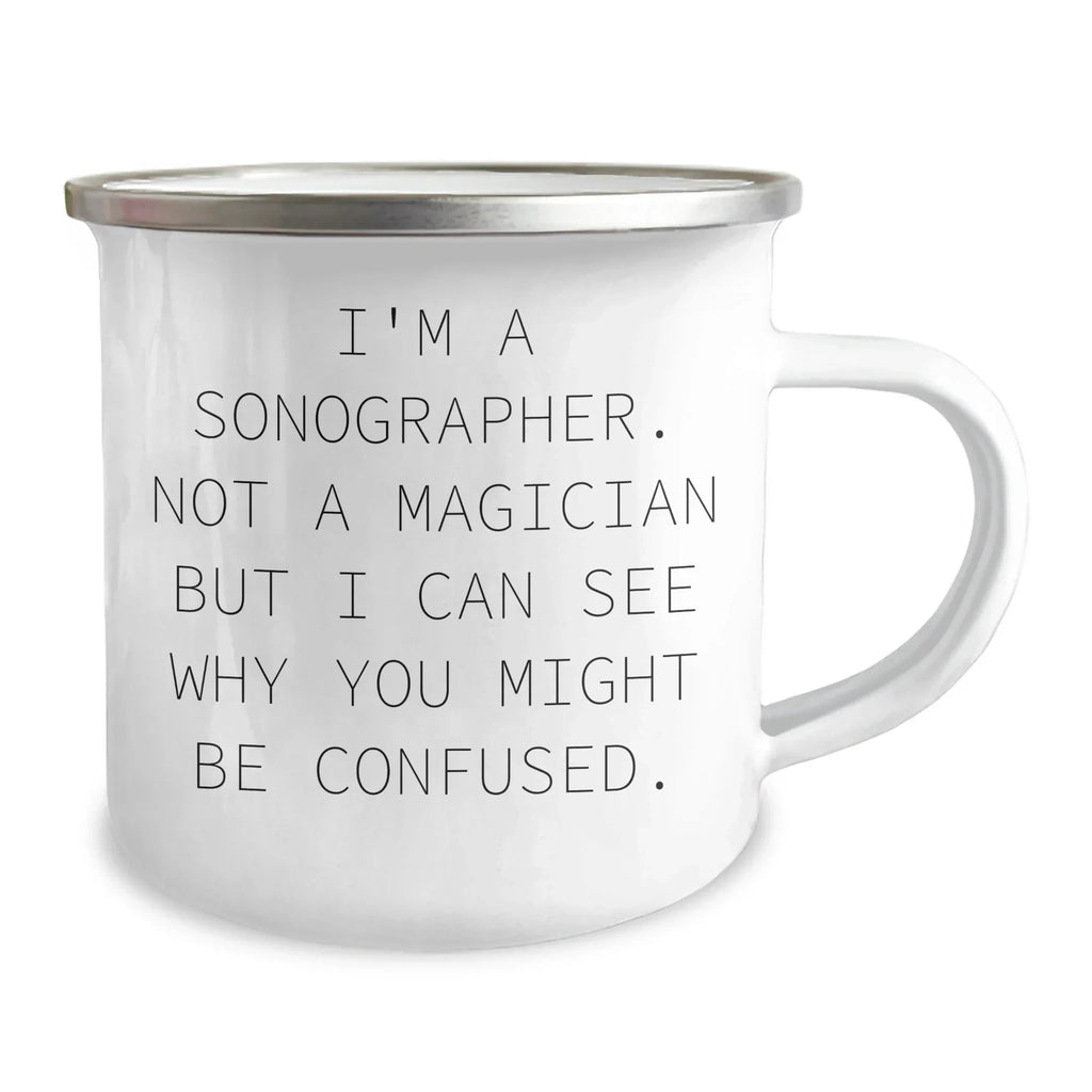 Sonographer Humor Gifts from Family for Father's Day, Funny Camping Mug - 'I'm A Sonographer. Not A Magician But I Can See Why You Might Be Confused.'