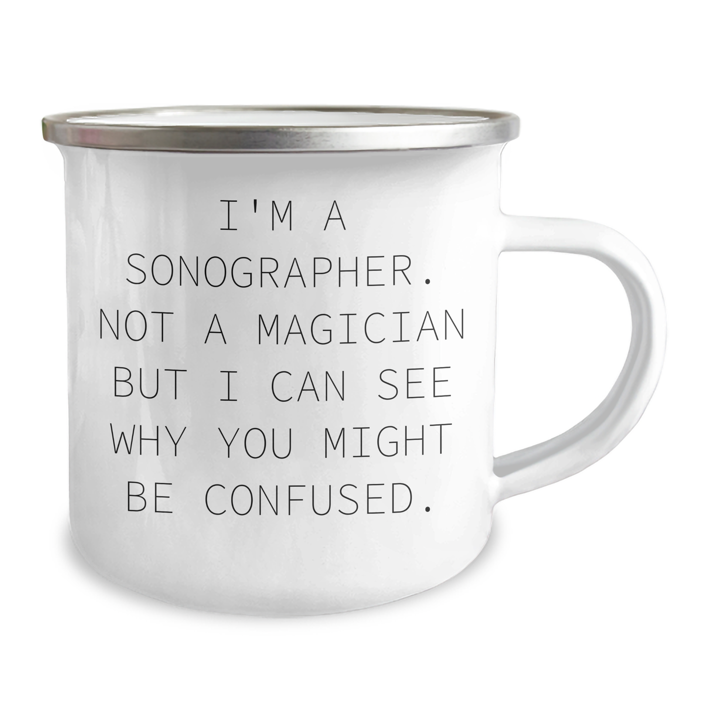 Sonographer Humor Gifts from Family for Father's Day, Funny Camping Mug - 'I'm A Sonographer. Not A Magician But I Can See Why You Might Be Confused.' - Image 2
