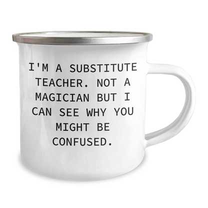 Funny Substitute Teacher Gifts from Friends to Family - I'm A Substitute Teacher. Not A Magician... Camping Mug for Dad on Father's Day - Image 2