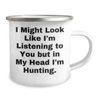 Funny Hunting Camping Mug Gifts from Dad to Hunting Friends on Father's Day, 'I Might Look Like I'm Listening To You But In My Head I'm Hunting.'