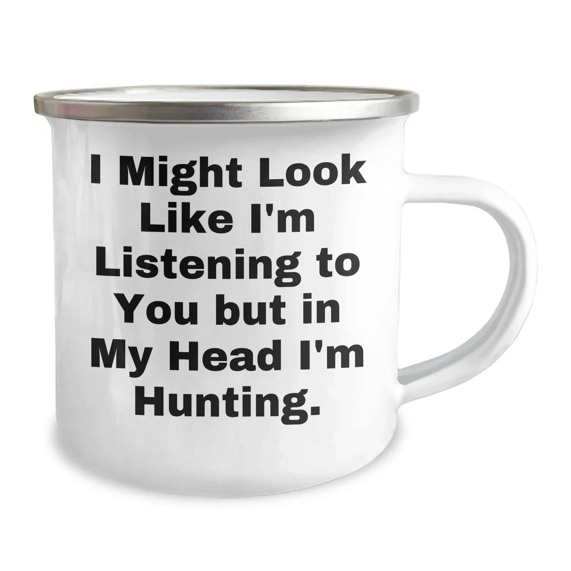Funny Hunting Camping Mug Gifts from Dad to Hunting Friends on Father's Day, 'I Might Look Like I'm Listening To You But In My Head I'm Hunting.'