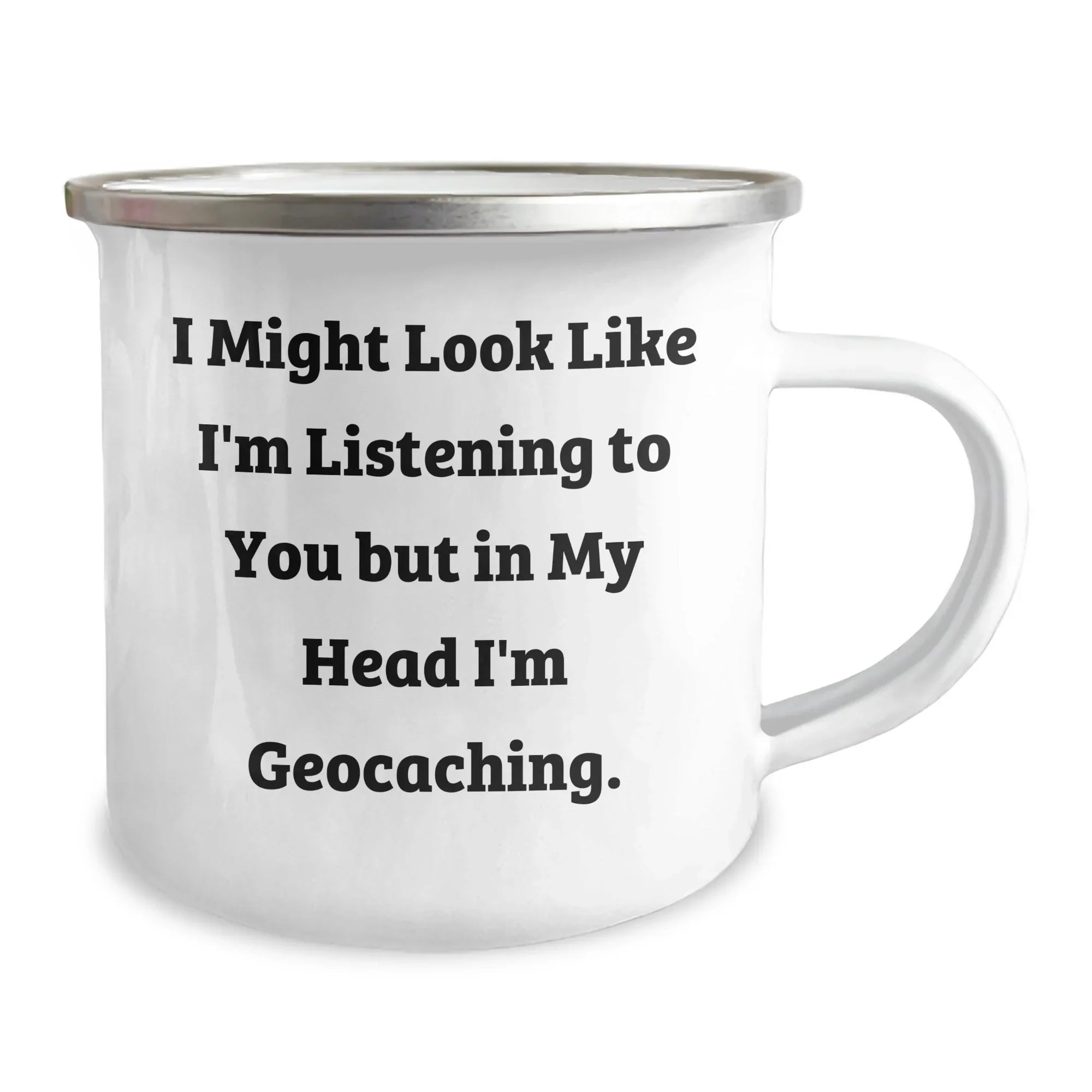 Funny Geocaching Gifts from Men to Dad: 'I Might Look Like I'm Listening...' Quote on Stainless Steel Camping Mug for Father's Day