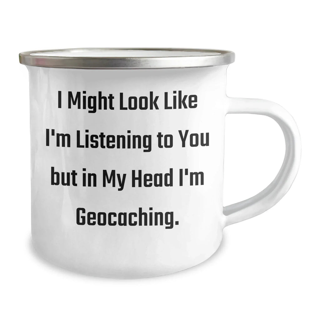 Geocaching Humor Camping Mug, Funny Quote Gifts from Men to Geocaching Enthusiasts, Gifts for Dad on Father's Day
