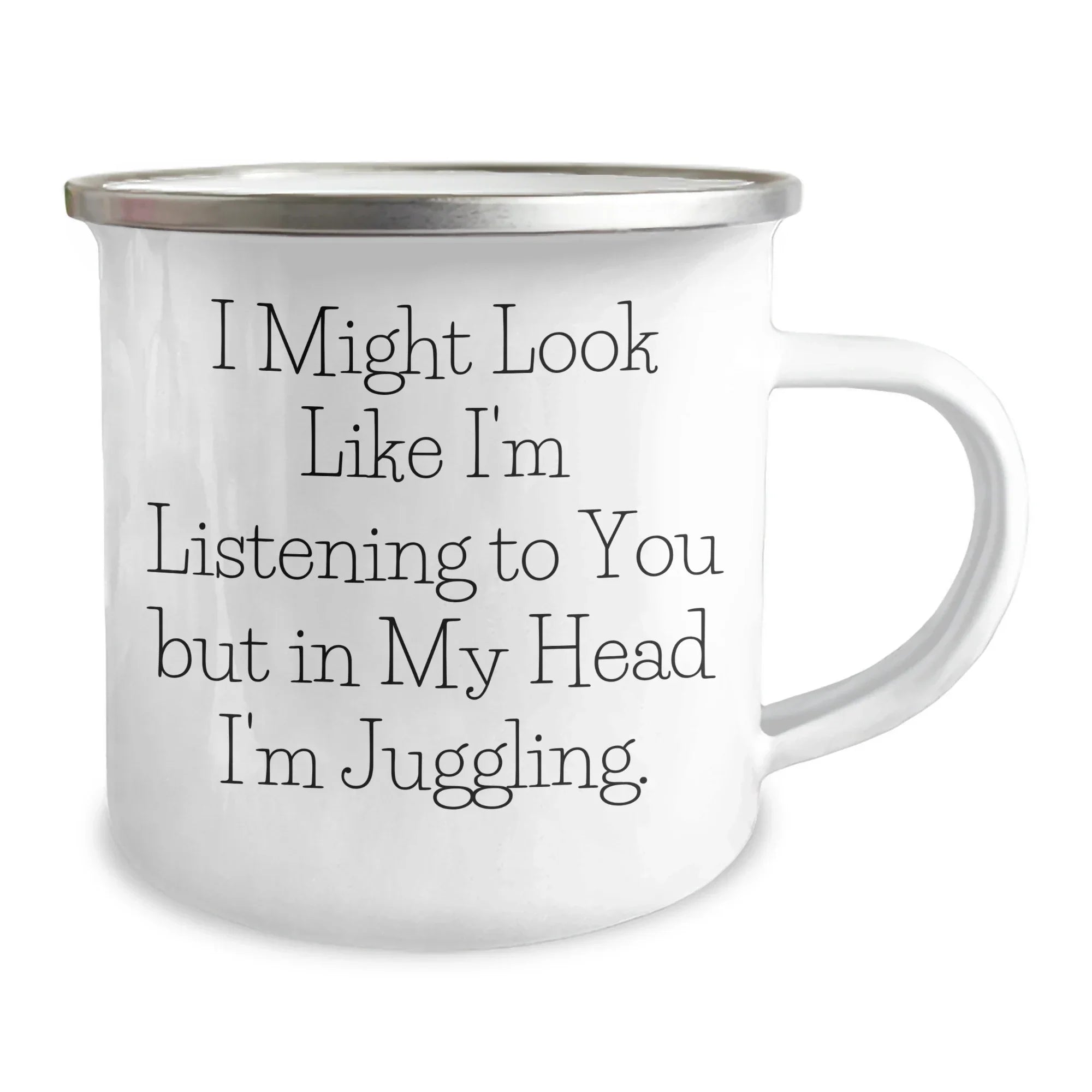 Juggling Enthusiast Funny Camping Mug, Gifts from Friends for Juggling Lovers on Father's Day, 'I Might Look Like I'm Listening'