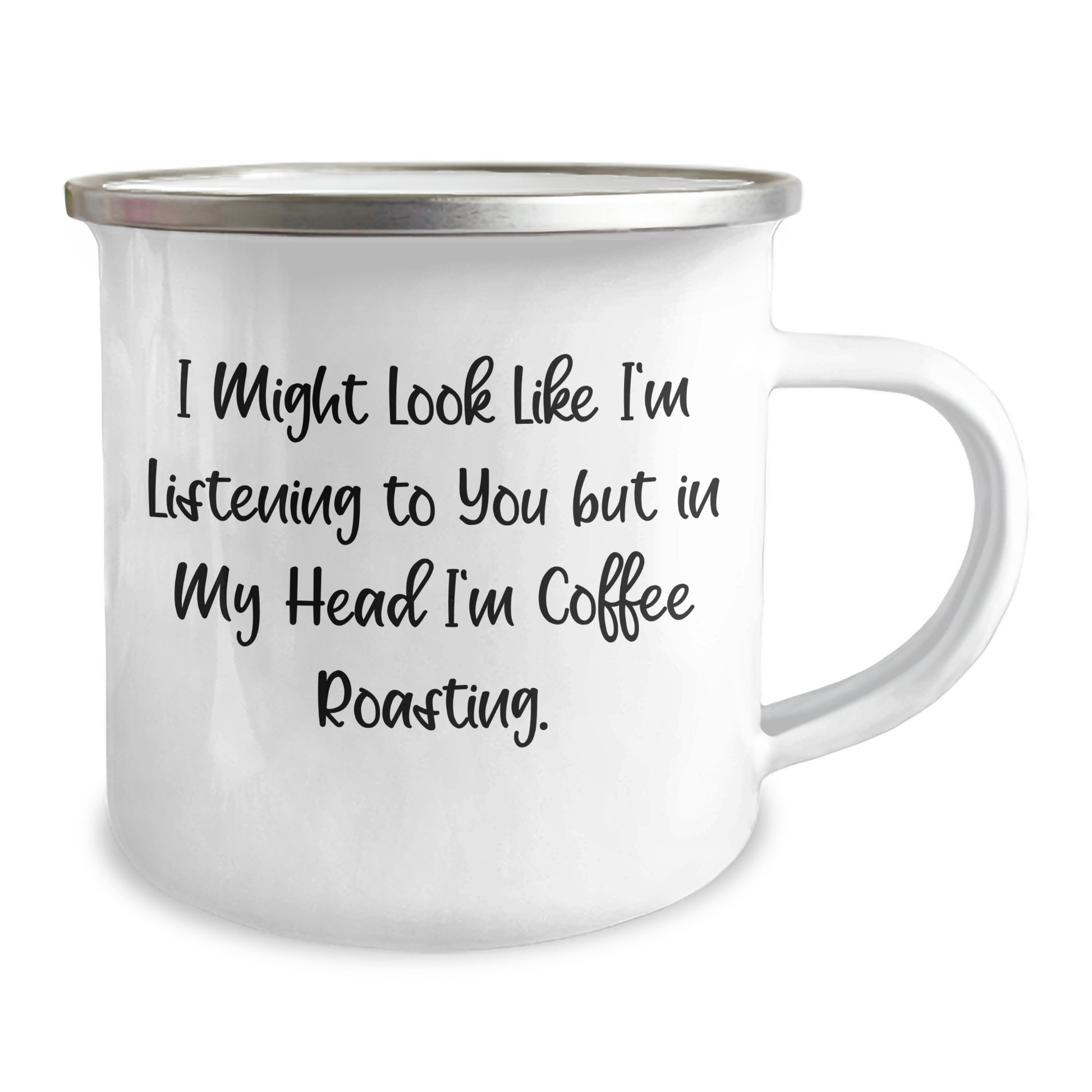 Coffee Roasting Fun Gifts from Friends for Coffee Lovers Dad on Father's Day - 'I Might Look Like I'm Listening To You But In My Head I'm Coffee Roasting.' Coffee Roasting Camping Mug - Image 2