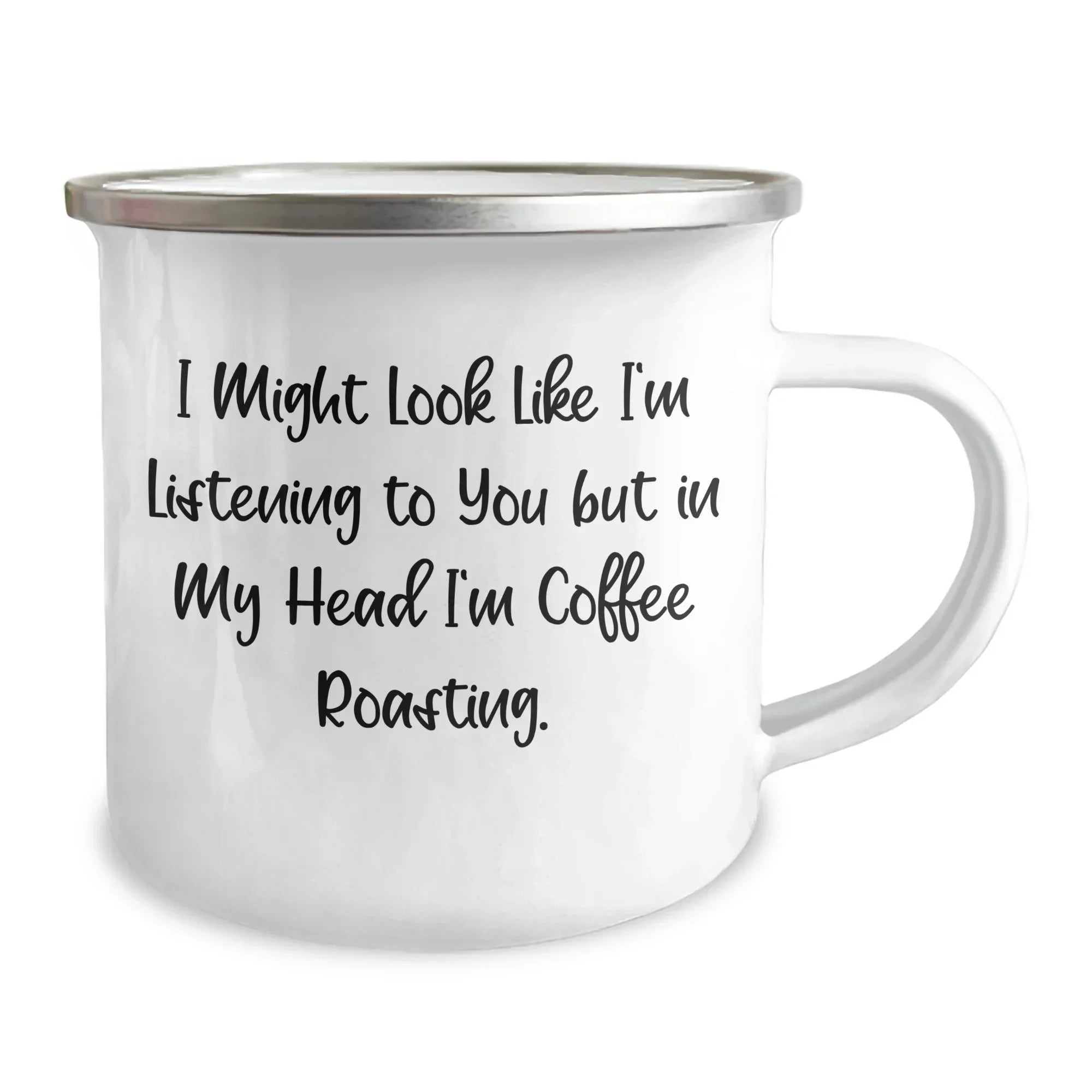 Coffee Roasting Fun Gifts from Friends for Coffee Lovers Dad on Father's Day - 'I Might Look Like I'm Listening To You But In My Head I'm Coffee Roasting.' Coffee Roasting Camping Mug