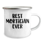 Funny Mortician Camping Mug Gifts from Men to Best Mortician Ever on Mother's Day