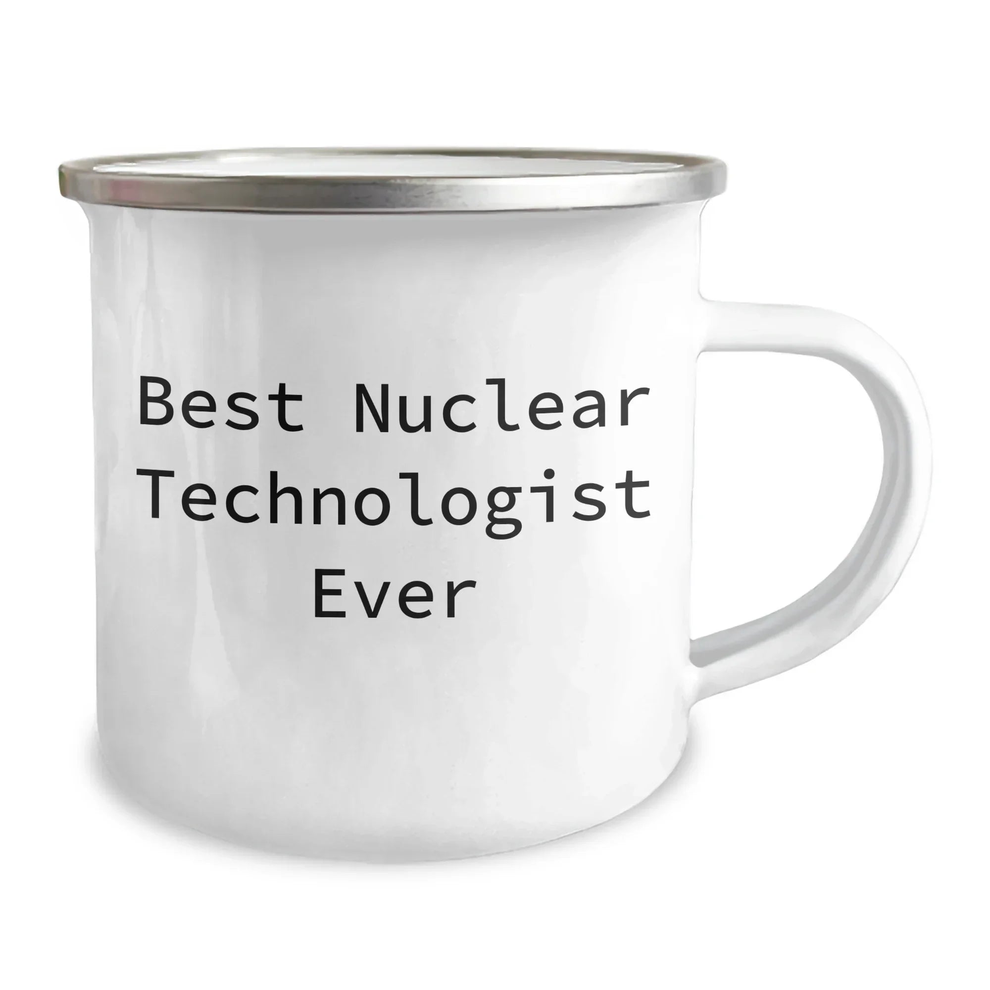Gifts from Men to Nuclear Technologist, Best Nuclear Technologist Ever, Funny Quote, Mother's Day Unique Gifts for Her, Camping Mug