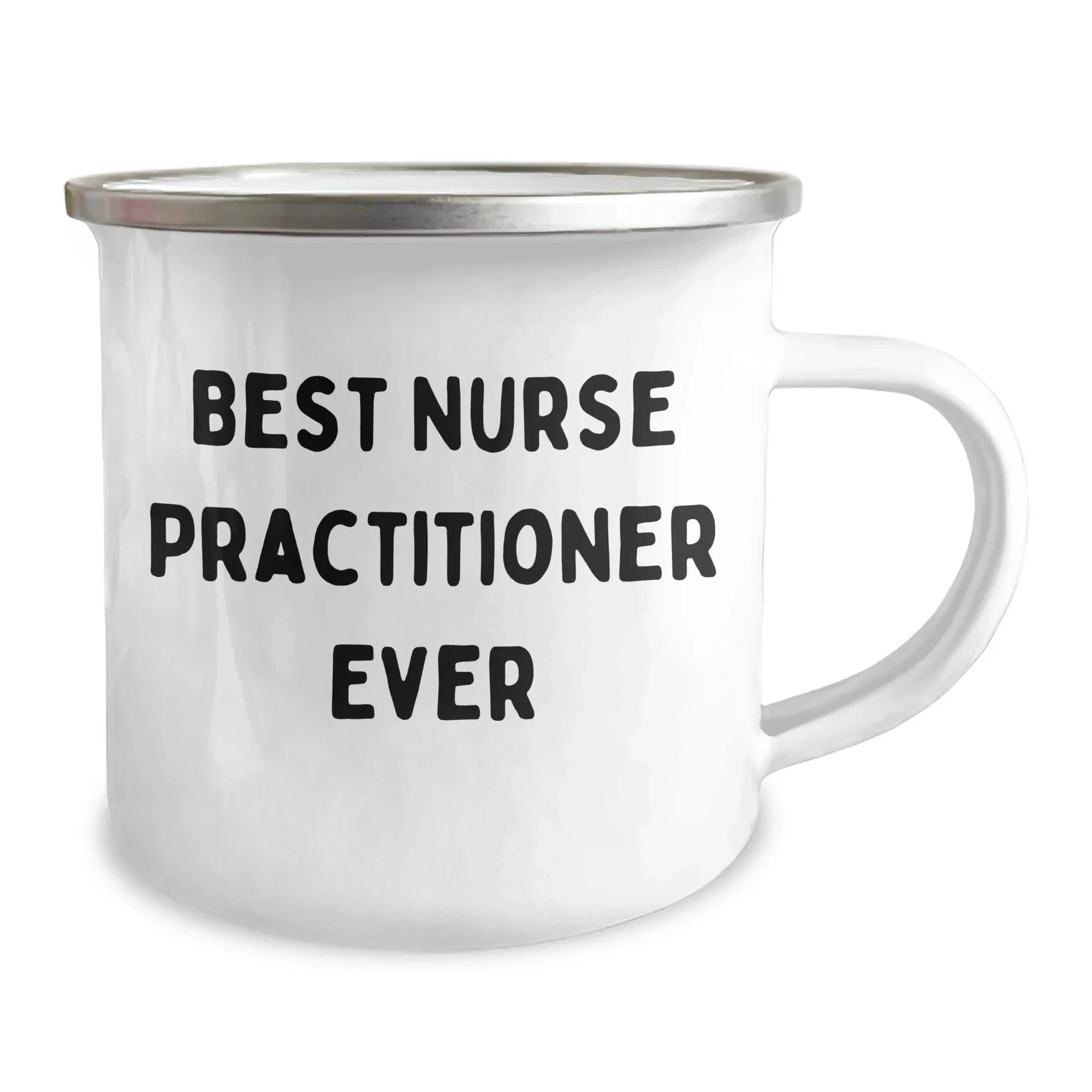 Nurse Practitioner Camping Mug, Best Ever, Funny Quote, Father's Day Unique Gifts for Men, Gifts from Family