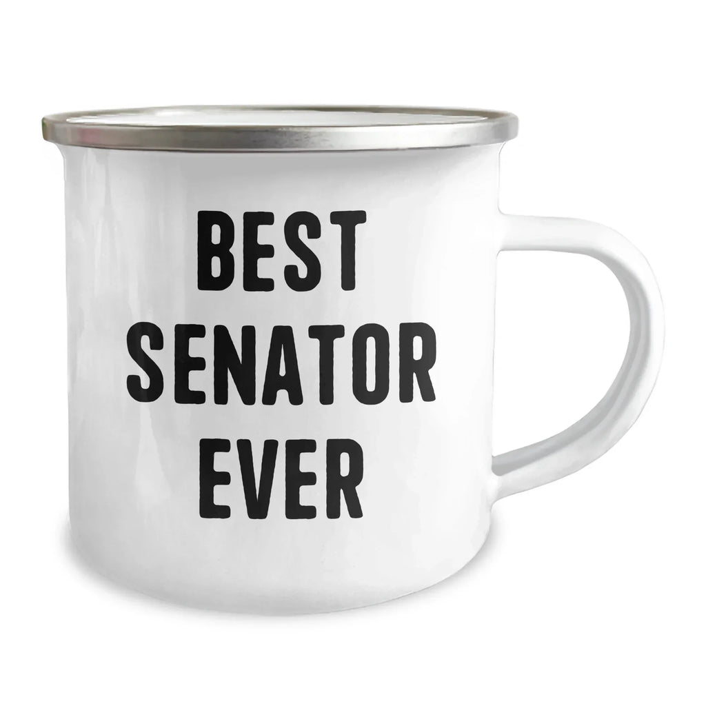 Funny Senator Gifts, Best Senator Ever Quote, 12 oz Camping Mug for Father's Day - Gifts from Men to Senator, Gifts for Senator, Funny Camping Mug