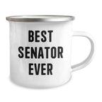 Funny Senator Gifts, Best Senator Ever Quote, 12 oz Camping Mug for Father's Day - Gifts from Men to Senator, Gifts for Senator, Funny Camping Mug