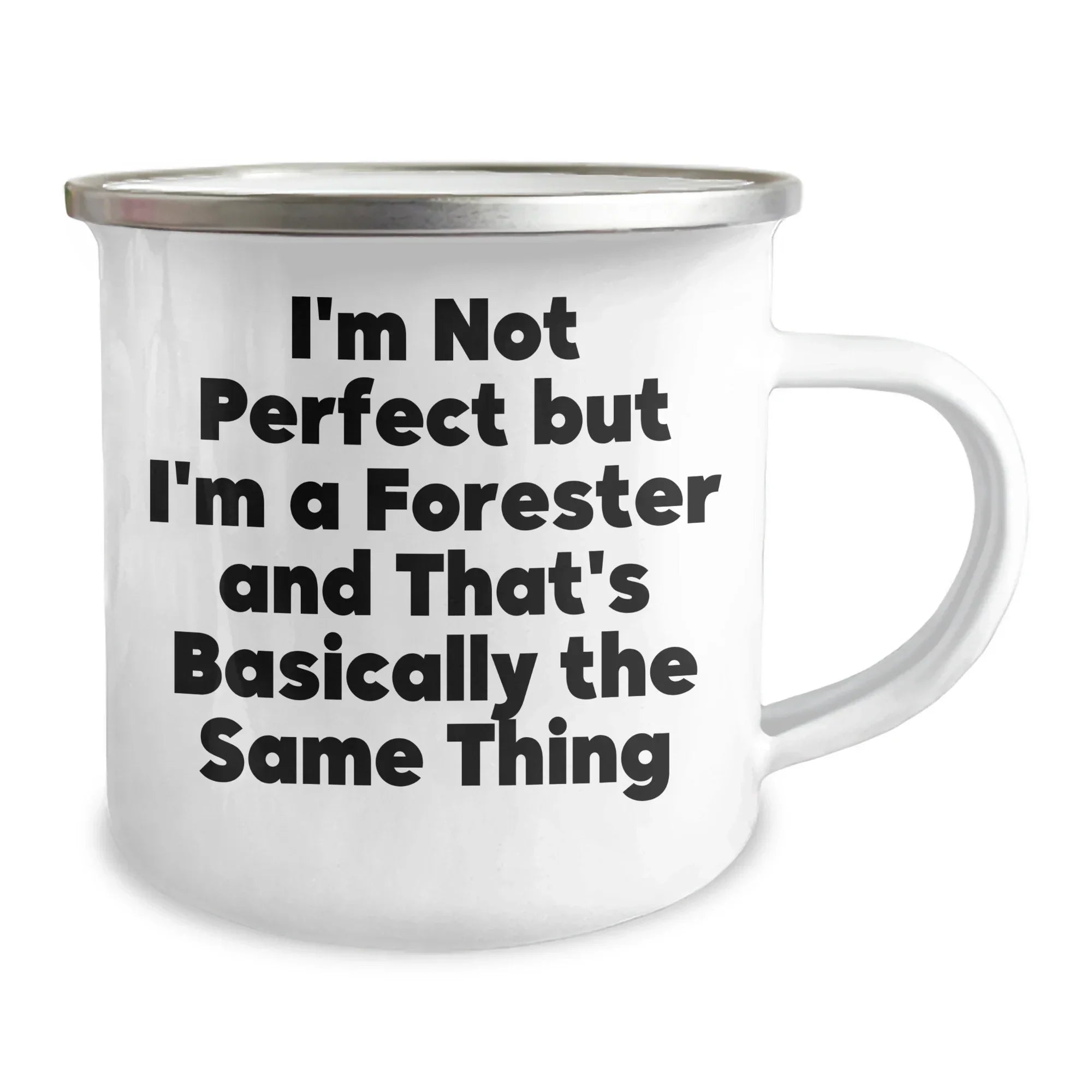 Funny Forester Gifts for Dad, 'I'm Not Perfect But I'm A Forester And That's Basically The Same Thing' Camping Mug, Gifts from Family to Forester, 12 oz Stainless Steel with Enamel Finish