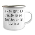 Funny Janitor Gifts for Men and Women - 'I'm Not Perfect But I'm A Janitor' Camping Mug, Perfect for Father's Day, Gifts from Friends, Coworkers, or Family