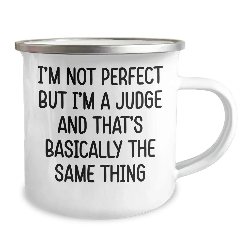 Funny Judge Quotes Gifts for Men, Women, Friends, Coworkers, Family - I'm Not Perfect But I'm A Judge And That's Basically The Same Thing, 12 oz Stainless Steel Camping Mug, Unique Graduation Gifts