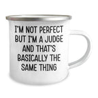Funny Judge Quotes Gifts for Men, Women, Friends, Coworkers, Family - I'm Not Perfect But I'm A Judge And That's Basically The Same Thing, 12 oz Stainless Steel Camping Mug, Unique Graduation Gifts