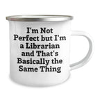 Funny Librarian Gifts from Friends Graduation Unique Librarian Mug, I'm Not Perfect But I'm A Librarian And That's Basically The Same Thing, 12 Ounce Stainless Steel with Enamel Finish