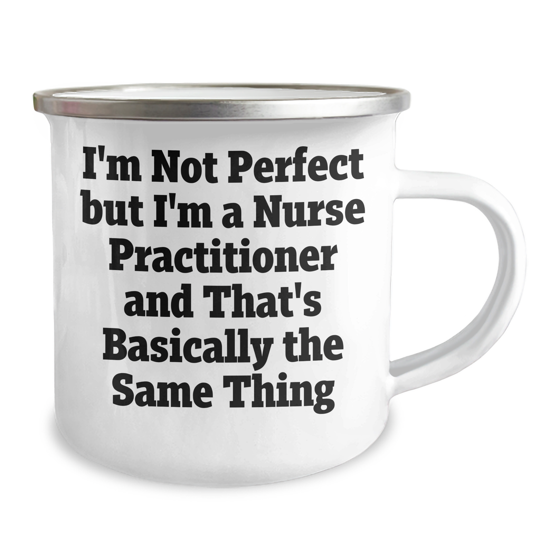 Funny Nurse Practitioner Gifts from Friends, Unique Camping Mugs for Mother's Day, I'm Not Perfect But I'm A Nurse Practitioner And That's Basically The Same Thing Quote - Image 2