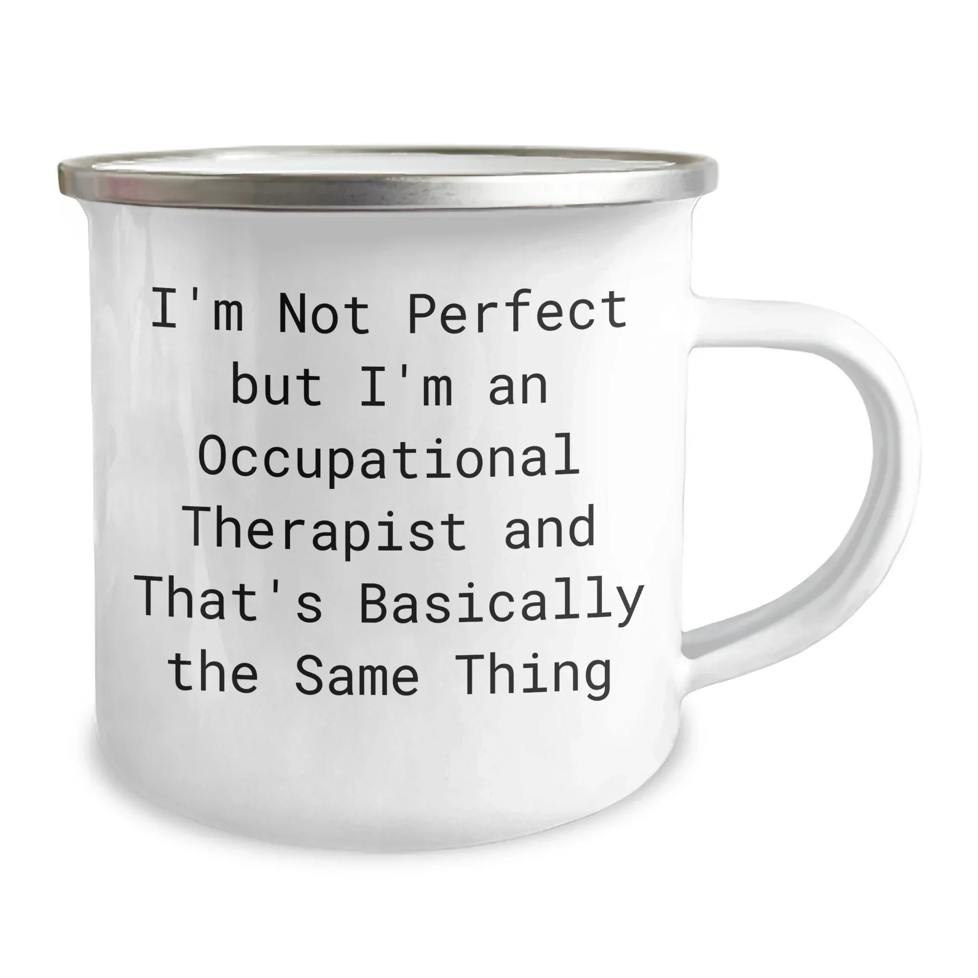 Funny Occupational Therapist Gifts from Friends for Occupational Therapist, I'm Not Perfect But I'm An Occupational Therapist And That's Basically The Same Thing Camping Mug for Graduation