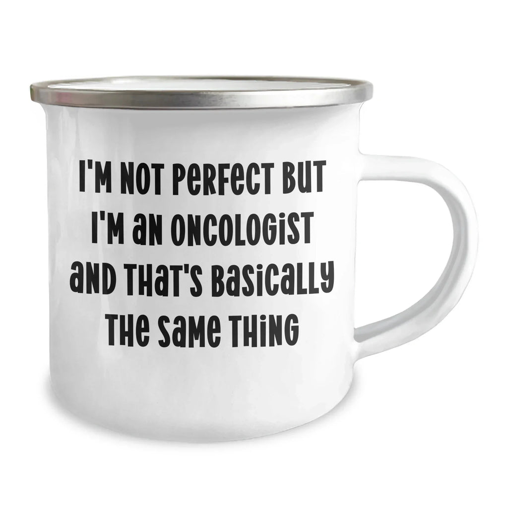 Oncologist Humor Gifts from Men to Mother's Day Unique Gifts for Oncologist Camping Mug, Funny Quote 12 oz Stainless Steel with Enamel Finish