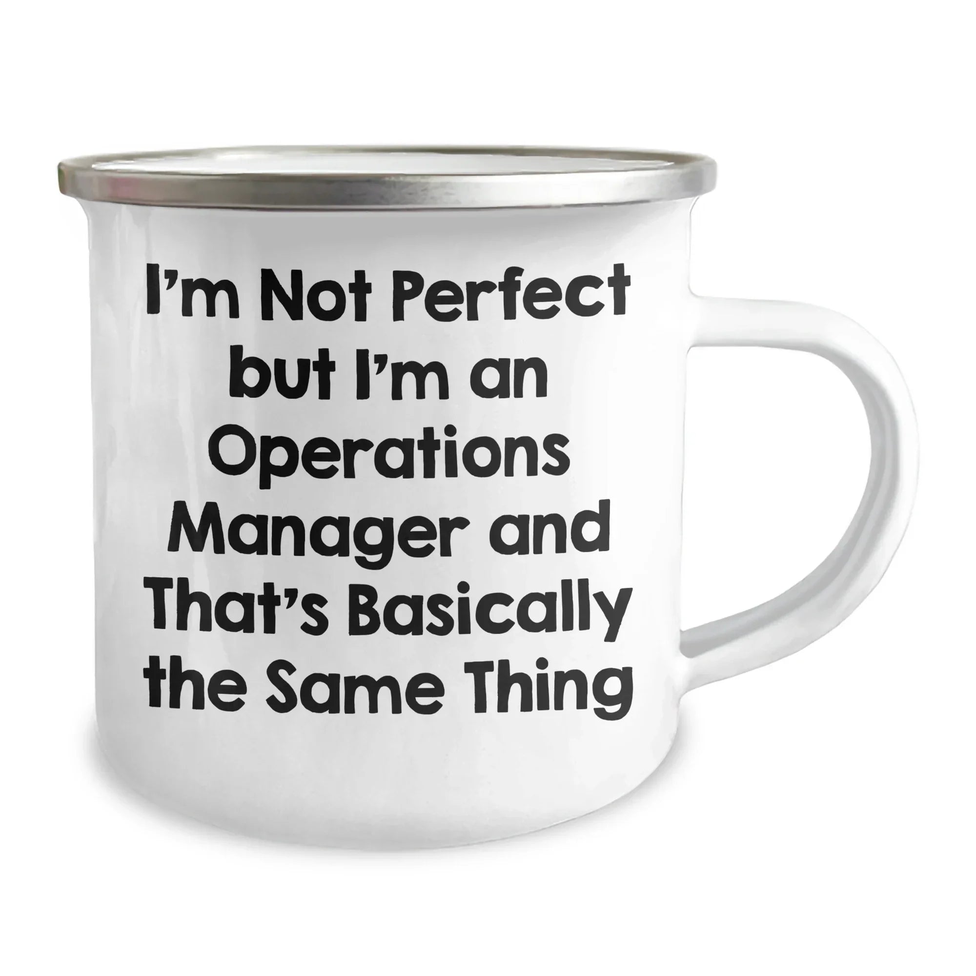 Funny Operations Manager Gifts from Men to Women for Mother's Day - 'I'm Not Perfect But I'm An Operations Manager And That's Basically The Same Thing' Quote on 12 oz Camping Mug