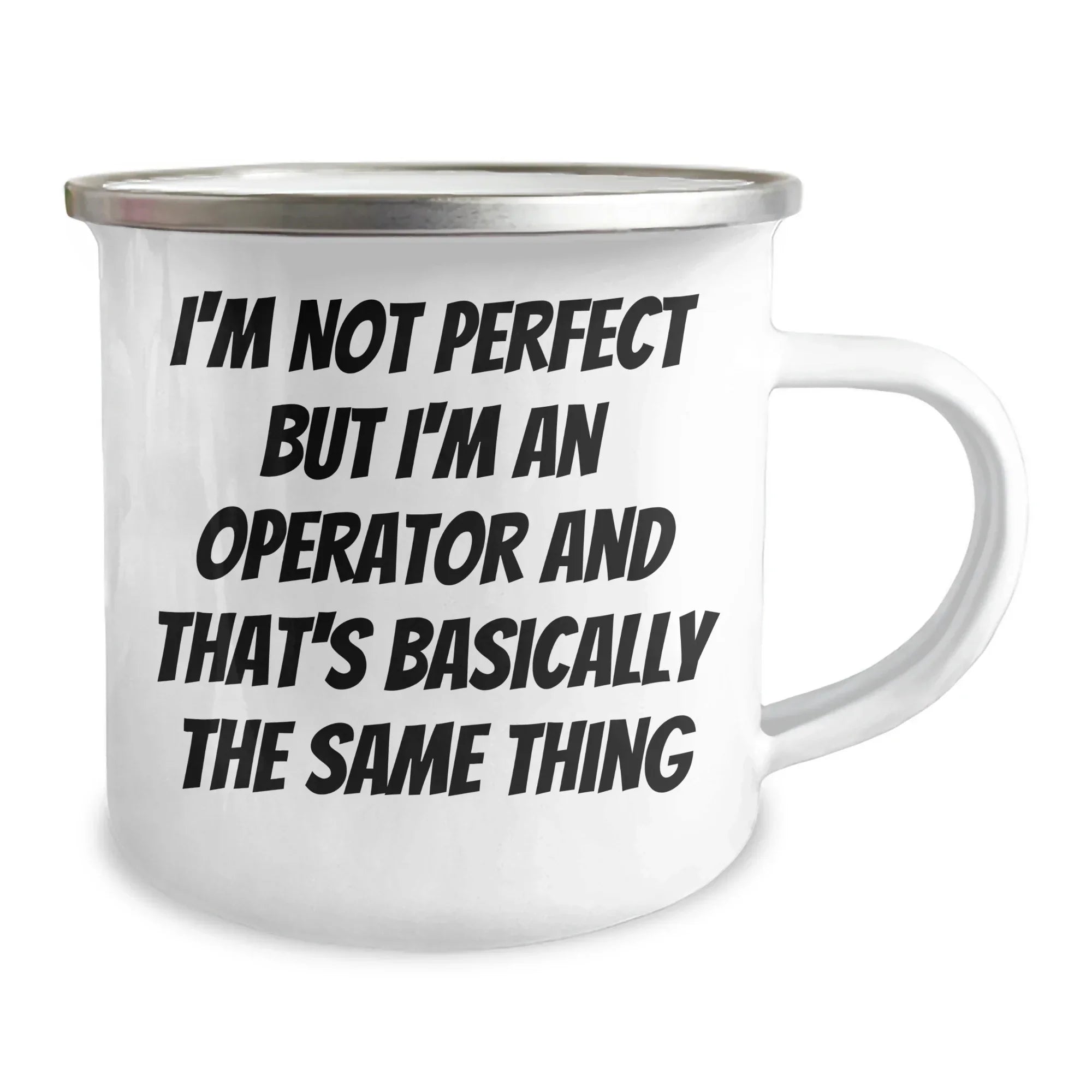 Operator Gifts from Men, Funny Camping Mug for Operator, I'm Not Perfect But I'm An Operator And That's Basically The Same Thing, Mother's Day Unique Gifts
