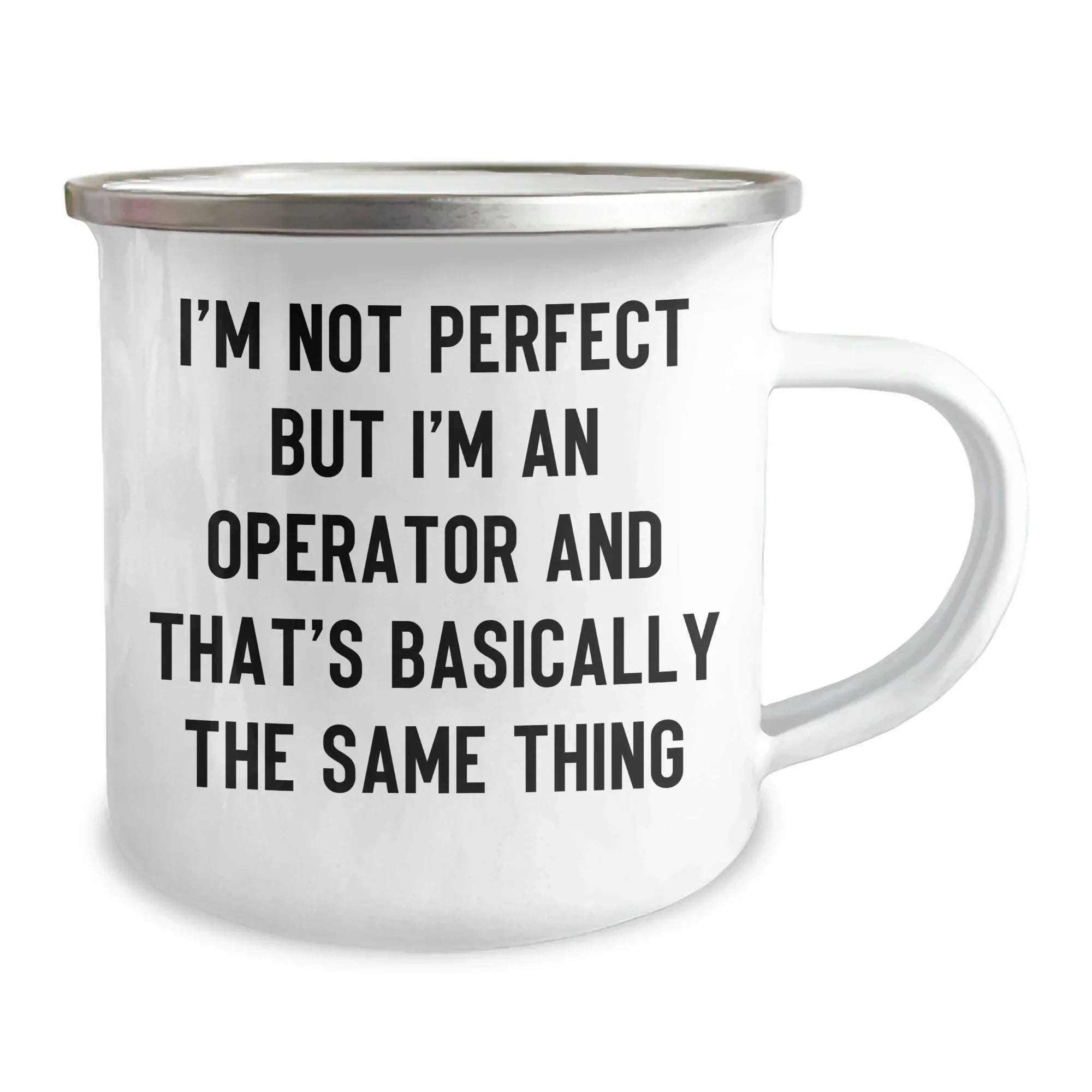 Operator Enamel Camping Mug – Funny 12oz Coffee Cup – “I’m Not Perfect but I’m an Operator” – Gift for Heavy Equipment Operators, Plant Workers & More