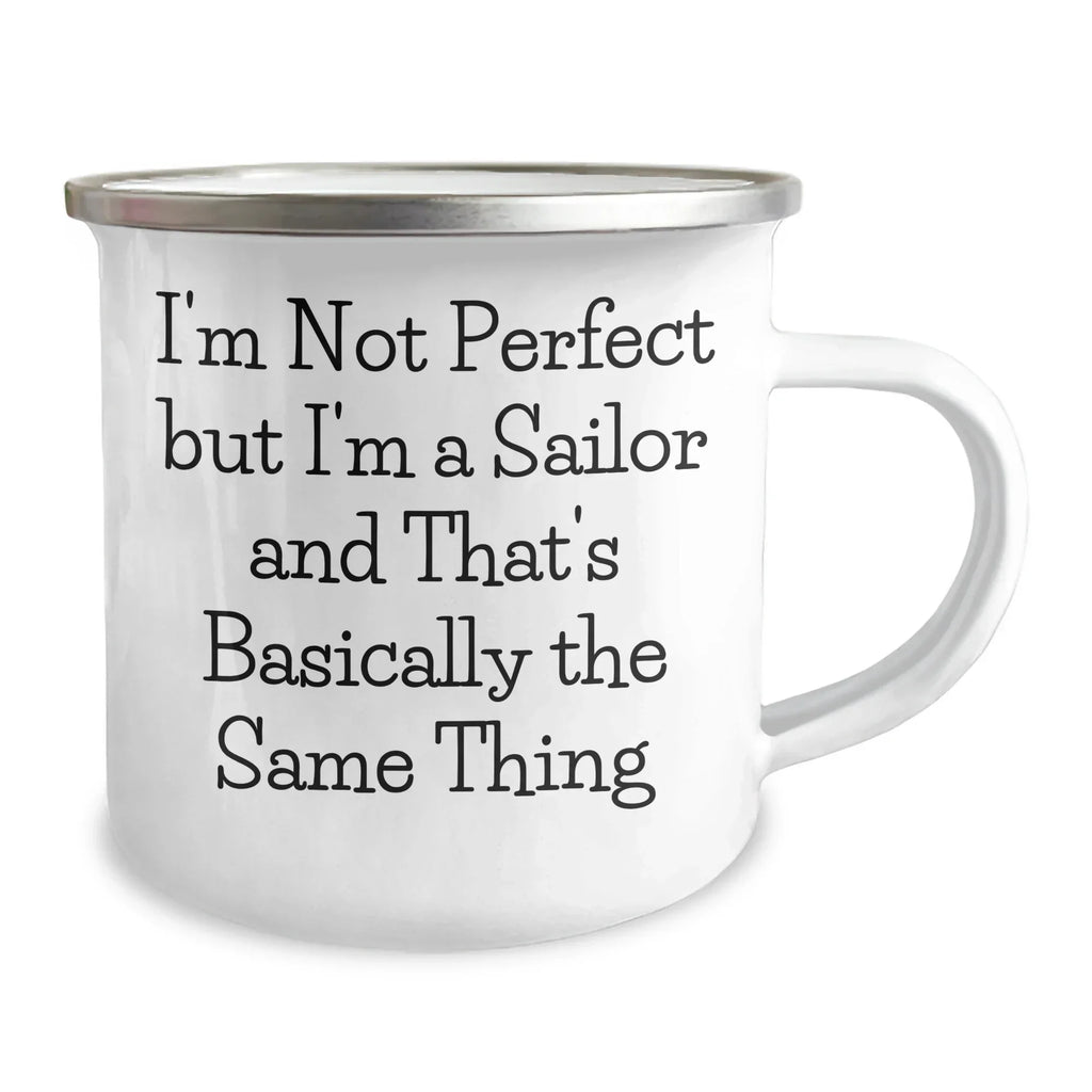 Sailor Gifts for Men, Funny Camping Mug for Graduation, I'm Not Perfect But I'm A Sailor And That's Basically The Same Thing, Gifts from Family to Sailor, Unique Sailor Gifts for Men
