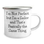 Sailor Gifts for Men, Funny Camping Mug for Graduation, I'm Not Perfect But I'm A Sailor And That's Basically The Same Thing, Gifts from Family to Sailor, Unique Sailor Gifts for Men