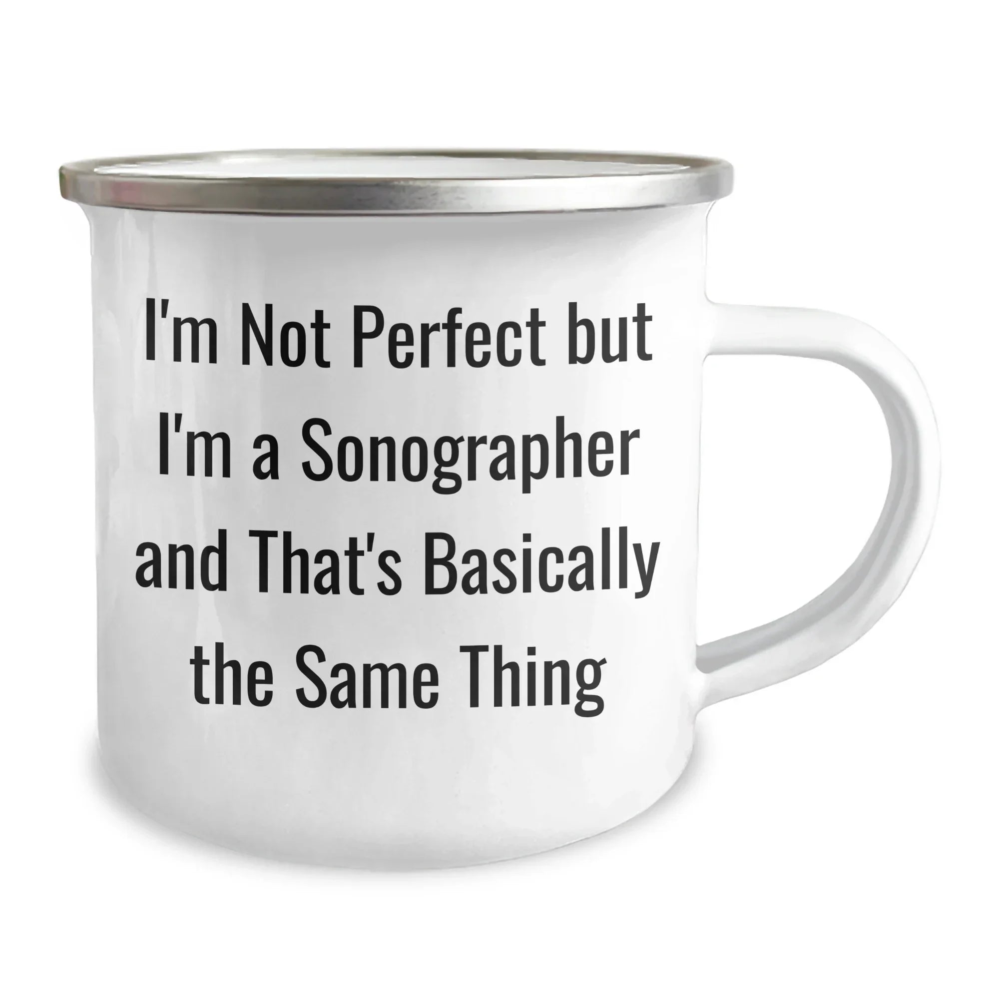 Funny Sonographer Gifts for Her - I'm Not Perfect But I'm A Sonographer And That's Basically The Same Thing Camping Mug, Mother's Day Unique Gifts from Women to Sonographer, 12 oz Stainless Steel