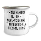 Funny Supervisor Gifts for Her - Camping Mug with Quote 'I'm Not Perfect But I'm A Supervisor And That's Basically The Same Thing' - Gifts from Family for Mother's Day
