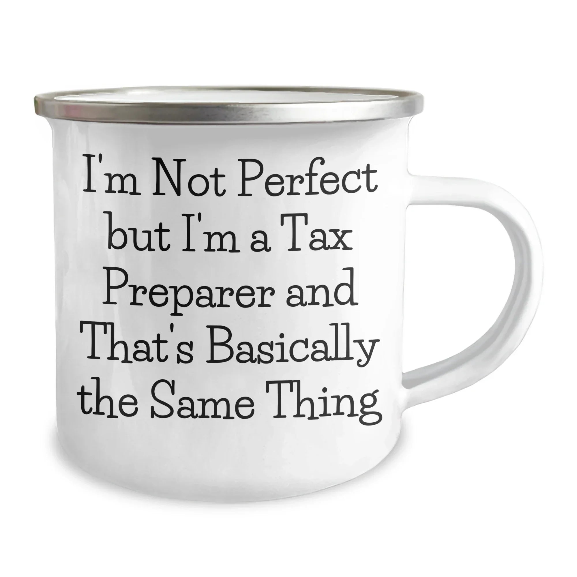 Funny Tax Preparer Gifts from Friends for Men, Women, Coworkers and Family - I'm Not Perfect But I'm A Tax Preparer And That's Basically The Same Thing Camping Mug