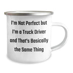 Funny Truck Driver Gifts from Men to Friends, Unique Graduation Mug for Him, 'I'm Not Perfect But I'm A Truck Driver And That's Basically The Same Thing',