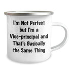 Vice-Principal Fun Gifts from Friends, Funny Camping Mugs for Vice-Principal, I'm Not Perfect But I'm A Vice-principal And That's Basically The Same Thing Graduation Unique Gifts