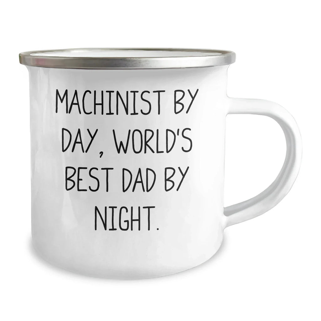 Machinist Gifts for Him, Funny Camping Mug by Day, World's Best Dad by Night - Unique Father's Day Unique Gifts from Family