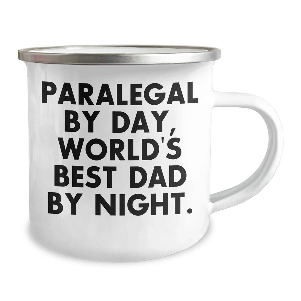 Paralegal By Day, World's Best Dad By Night. Funny Camping Mug Gifts for Paralegal Friends and Family - Gifts from Men to Paralegal Coworkers and Family