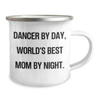 Dancer Gifts from Mom, Funny Camping Mug for Dancer by Day, World's Best Mom by Night, Graduation Unique Gifts for Dancer
