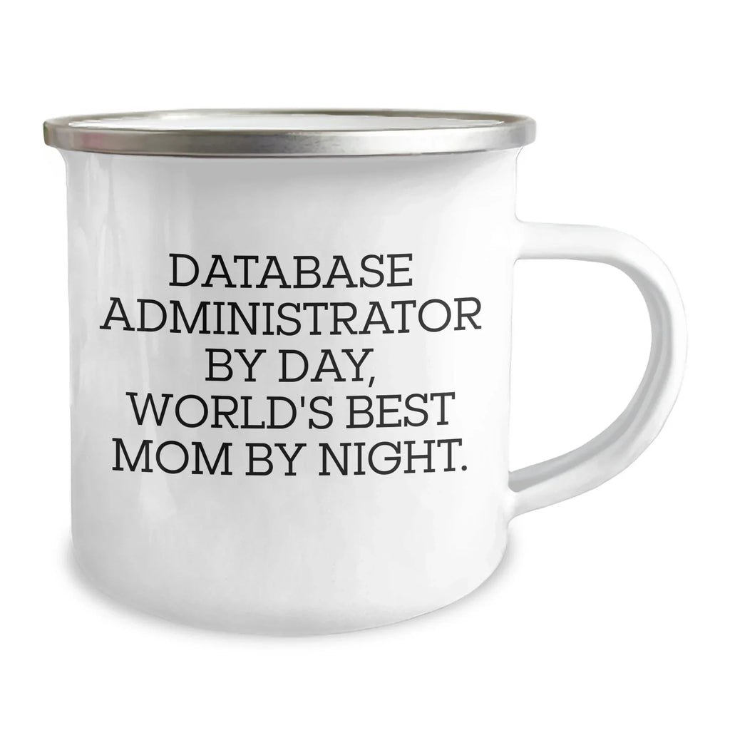 Database Administrator Gifts for Graduation - Funny Camping Mug for Dad, 'Database Administrator By Day, World's Best Mom By Night.'