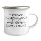 Database Administrator Gifts for Graduation - Funny Camping Mug for Dad, 'Database Administrator By Day, World's Best Mom By Night.'