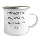 Pharmacist Gifts from Men - Funny Camping Mug for World's Best Mom By Night.