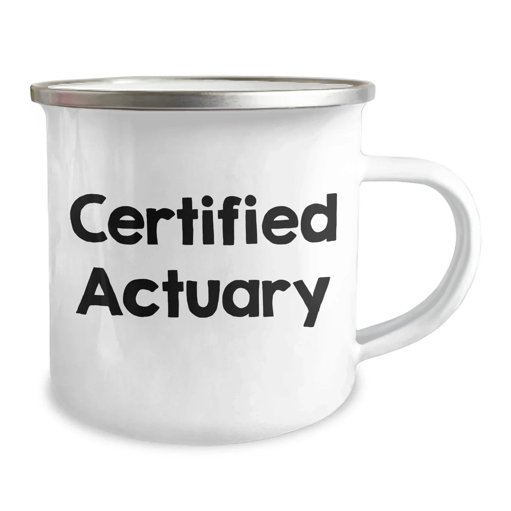 Funny Actuary Gifts for Him, Camping Mug with Quote 'Certified Actuary' from Friends, Unique Father's Day Unique Gifts for Men
