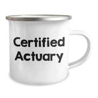 Funny Actuary Gifts for Him, Camping Mug with Quote 'Certified Actuary' from Friends, Unique Father's Day Unique Gifts for Men