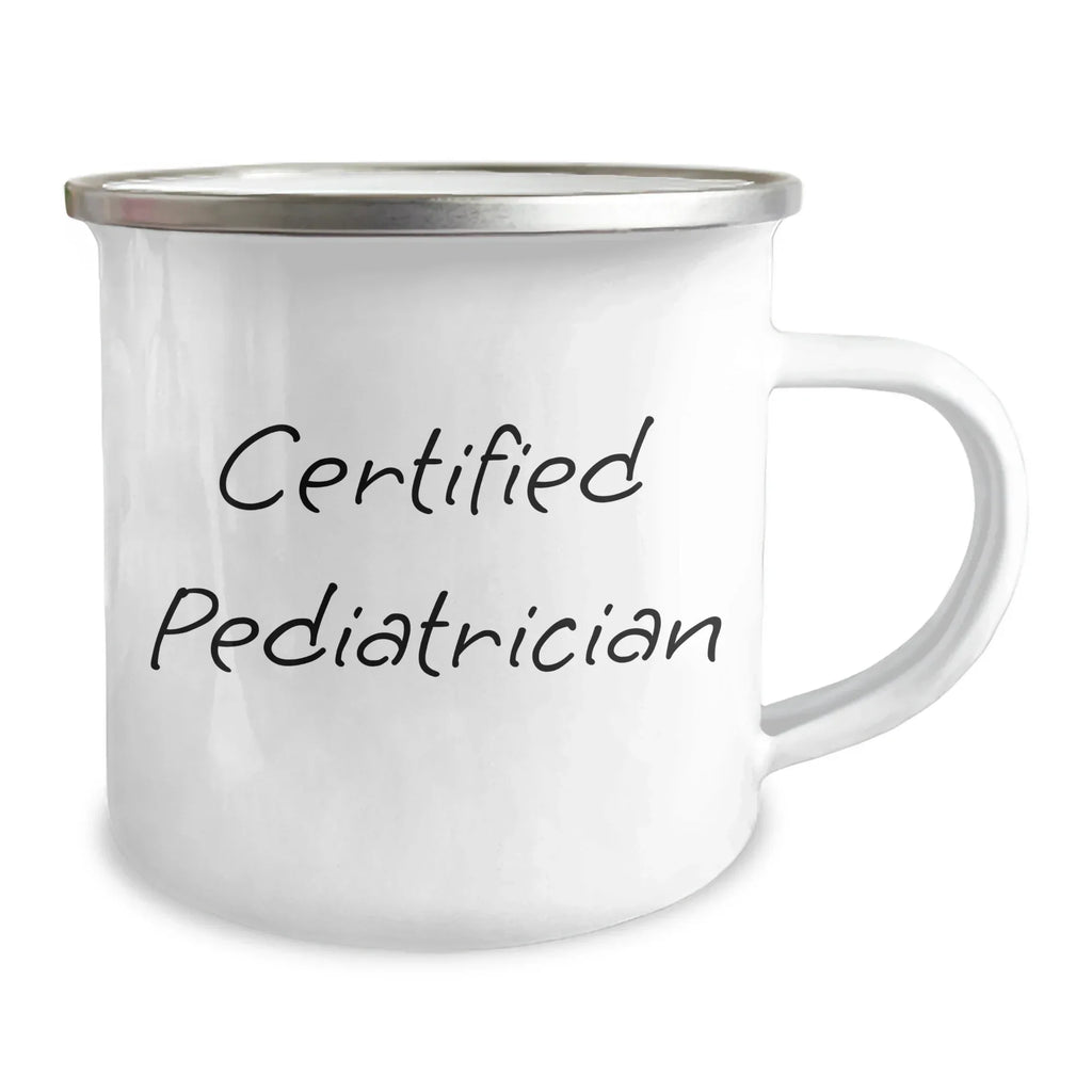 Funny Gifts from Men for Pediatrician Dad's Camping Adventures, Certified Pediatrician Quote, 12 oz Stainless Steel Mug for Father's Day