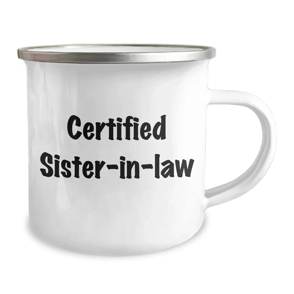 Funny Sister-in-law Gifts from Women to Sister-in-law on Father's Day - Camping Mug, 'Certified Sister-in-law' Quote, 12 oz Stainless Steel with Enamel Finish