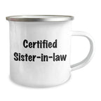 Funny Sister-in-law Gifts from Women to Sister-in-law on Father's Day - Camping Mug, 'Certified Sister-in-law' Quote, 12 oz Stainless Steel with Enamel Finish