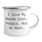 Maine Coon Cat Lovers Funny Gifts, Camping Mug for Men, 'I Love My Maine Coon. People, Not So Much.' Quote, Father's Day Unique Gifts from Friends or Family