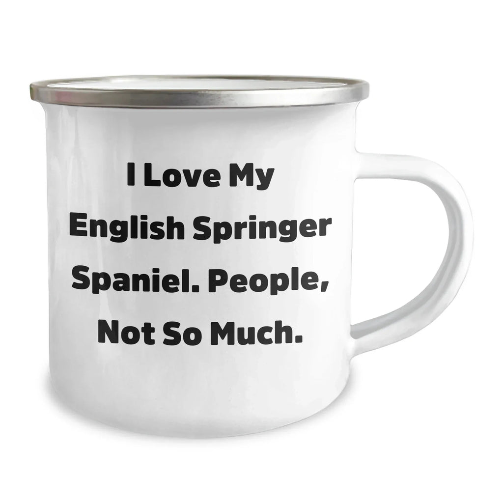 English Springer Spaniel Dog Lover's Funny Camping Mug - 'I Love My English Springer Spaniel. People, Not So Much.' Gifts from Mom to Dad for Father's Day